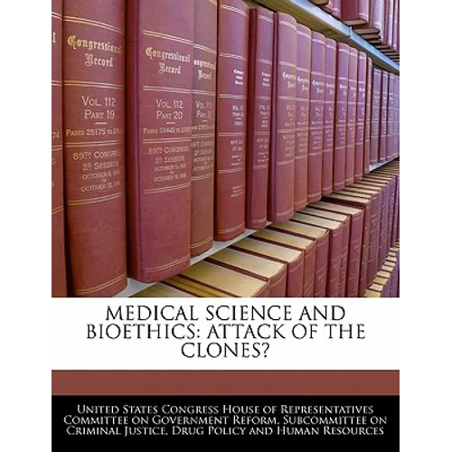 Medical Science And Bioethics: Attack Of The Clones?