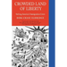 Crowded Land of Liberty: Solving America's Immigration Crisis