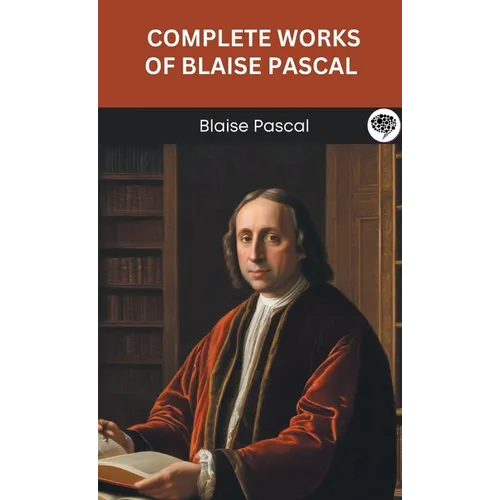 Complete Works of Blaise Pascal (Grapevine edition)