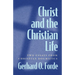 Christ and the Christian Life: Two Essays from Christian Dogmatics