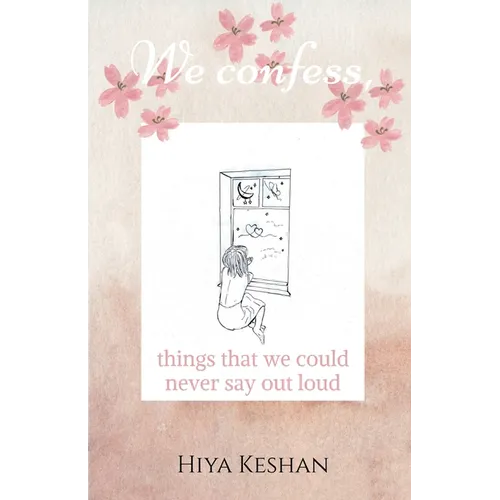 We confess,: Things we could never say out loud