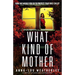 What Kind of Mother: A totally twisty and unputdownable psychological thriller