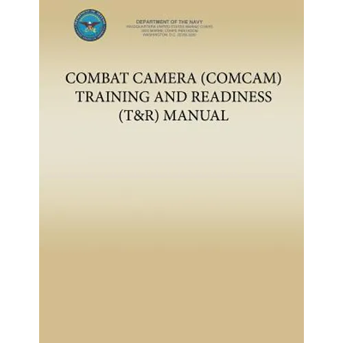 Combat Camera (COMCAM) Training and Readiness (T&R) Manual