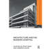 Architecture and the Modern Hospital: Nosokomeion to Hygeia