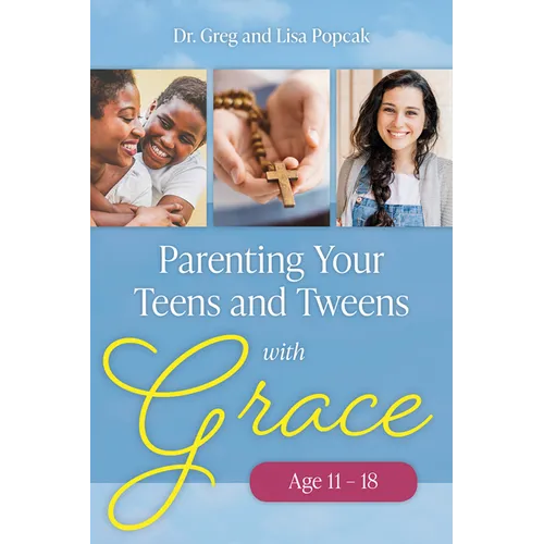 Parenting Your Teens and Tweens with Grace (Ages 11 to 18)