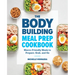 The Bodybuilding Meal Prep Cookbook: Macro-Friendly Meals to Prepare, Grab, and Go