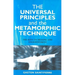 The Universal Principles and the Metamorphic Technique: The Keys to Healing and Enlightenment