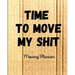 Time To Move My Shit