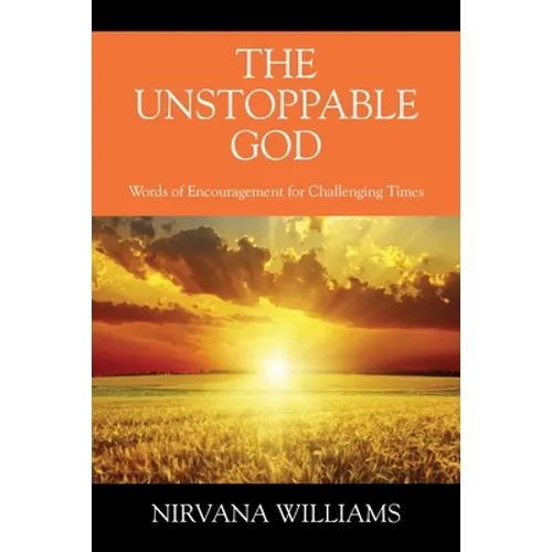 The Unstoppable God: Words of Encouragement for Challenging Times