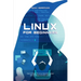 Linux for Beginners: How to Master the Linux Operating System and Command Line form Scratch