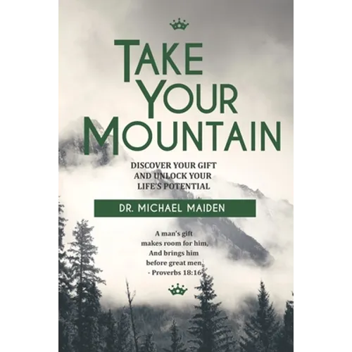 Take Your Mountain: Discover Your Gift and Unlock Your Potential