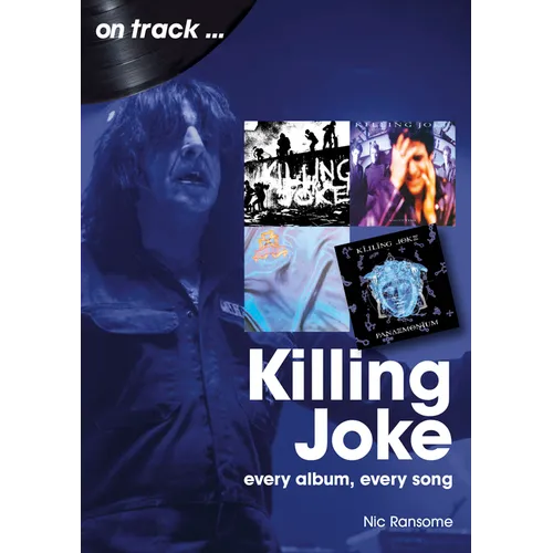 Killing Joke: Every Album, Every Song