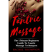 Tantric Massage: The Ultimate Beginners Guide To Tantric Massage Techniques