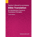Teacher's Manual to accompany Bible Translation: An Introductory Course in Translation Principles, Fourth Edition