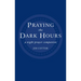 Praying the Dark Hours: A Night Prayer Companion