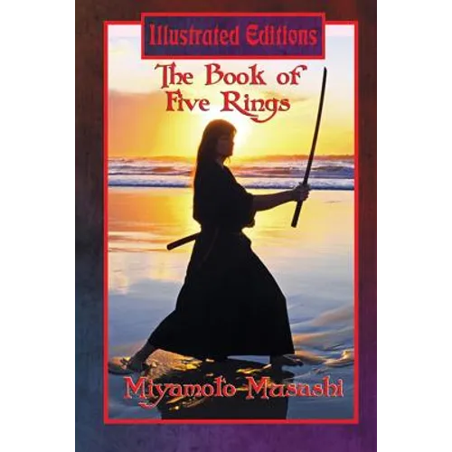 The Book of Five Rings (Illustrated Edition): A Classic Text of Strategy and Discipline with Original Illustrations by Lew Hartman