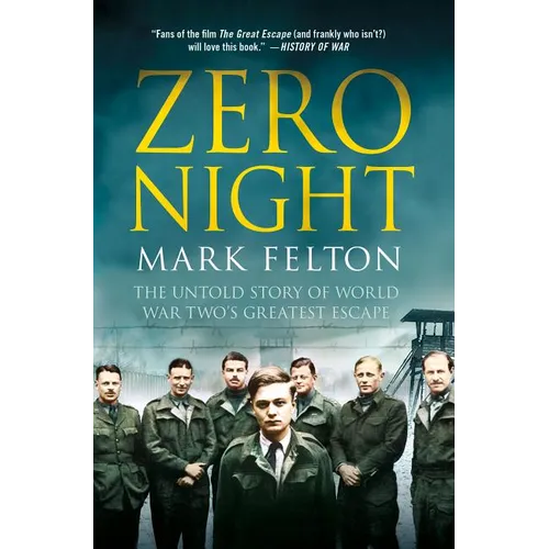 Zero Night: The Untold Story of World War Two's Greatest Escape: The Untold Story of World War Two's Greatest Escape
