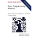 Rust Programming Mastery: From Beginner to Expert in Systems Programming