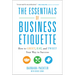The Essentials of Business Etiquette: How to Greet, Eat, and Tweet Your Way to Success