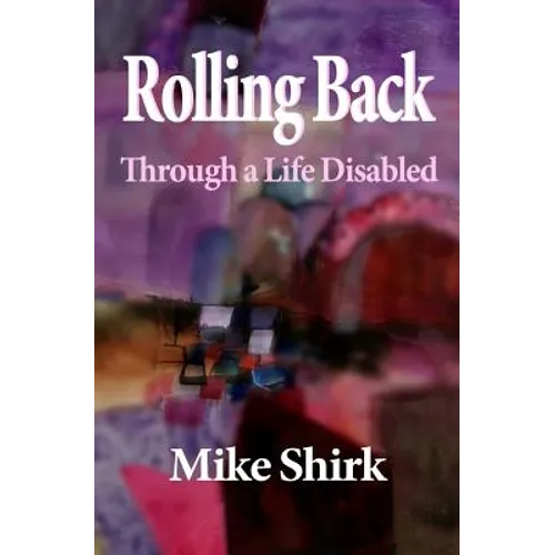 Rolling Back: Through a Life Disabled