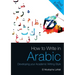 How to Write in Arabic: Developing Your Academic Writing Style