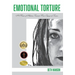 Emotional Torture: A Memoir of Addiction, Traumatic Brain Injury and Trauma