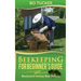 Beekeeping for Beginner's Guide: Backyard Honey Bee Basics