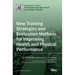 New Training Strategies and Evaluation Methods for Improving Health and Physical Performance