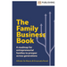 The Family Business Book: A Roadmap for Entrepreneurial Families to Prosper Across Generations