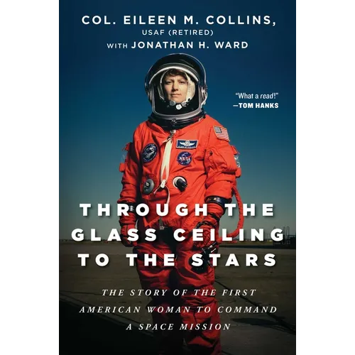 Through the Glass Ceiling to the Stars: The Story of the First American Woman to Command a Space Mission