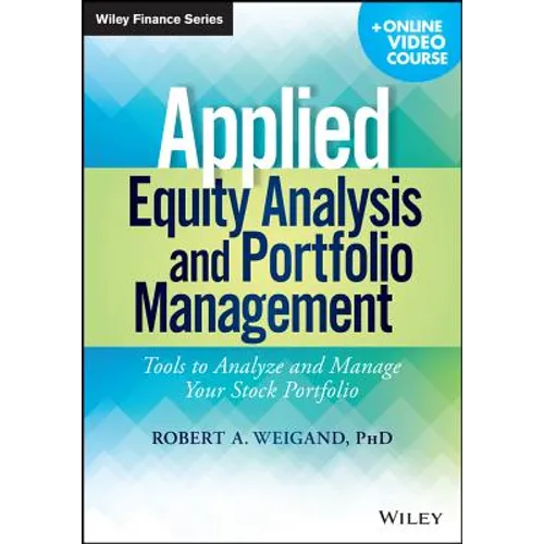 Applied Equity Analysis and Portfolio Management, + Online Video Course: Tools to Analyze and Manage Your Stock Portfolio