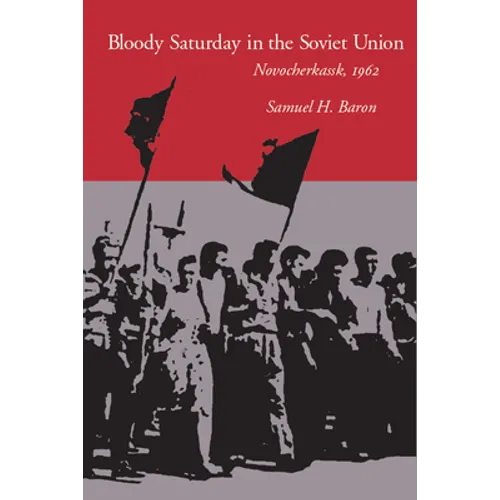 Bloody Saturday in the Soviet Union: Novocherkassk, 1962