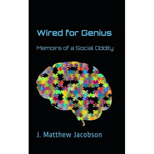 Wired For Genius: Memoirs of a Social Oddity