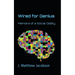 Wired For Genius: Memoirs of a Social Oddity