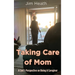 Taking Care of Mom: A Son's Perspective on Being A Caregiver