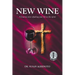 New Wine: A Journey into refueling your life in the spirit