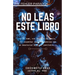 No Leas Este Libro: (terror psicológico, juego mental) (by El Chico de las Metáforas) Un libro con una historia que no quiere ser contada,