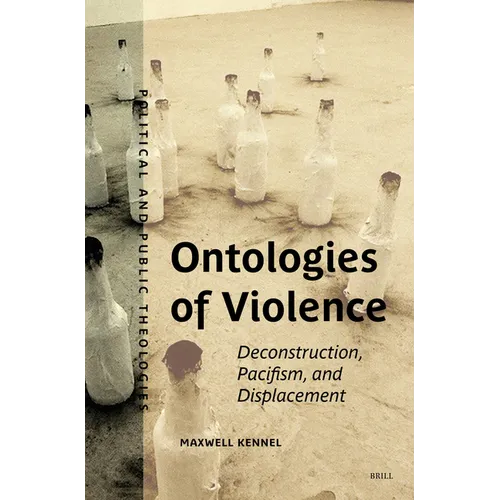 Ontologies of Violence: Deconstruction, Pacifism, and Displacement