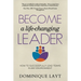 Become a Life-Changing Leader: How to Successfully Lead Teams in Any Environment