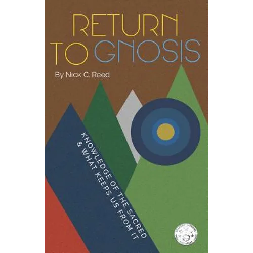 Return to Gnosis: Knowledge of the Sacred & What Keeps Us from It