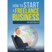 How to Start a Freelance Business: in Australia