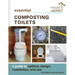 Essential Composting Toilets: A Guide to Options, Design, Installation, and Use