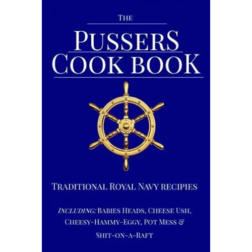 The Pussers Cook Book: Traditional Royal Navy recipes
