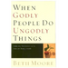 When Godly People Do Ungodly Things: Arming Yourself in the Age of Seduction
