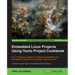 Embedded Linux Projects Using Yocto Project Cookbook: Over 70 hands-on recipes for professional embedded Linux developers to optimize and boost their