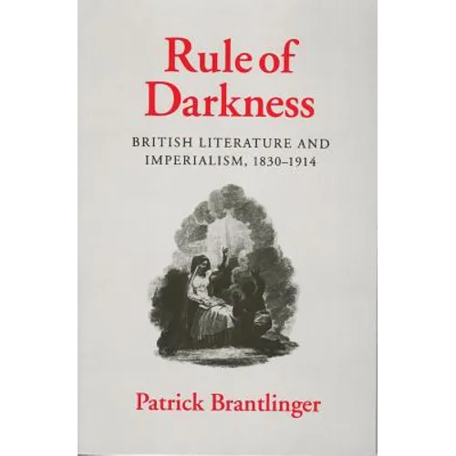 Rule of Darkness: British Literature and Imperialism, 1830 1914