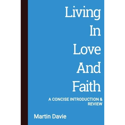 Living in Love and Faith: A Concise Introduction and Review