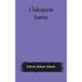 A Shakespearian Grammar. An Attempt To Illustrate Some Of The Differences Between Elizabethan And Modern English. For The Use Of Schools