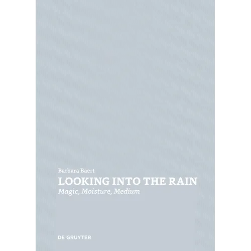 Looking Into the Rain: Magic - Moisture - Medium