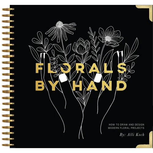 Florals by Hand: How to Draw and Design Modern Floral Projects